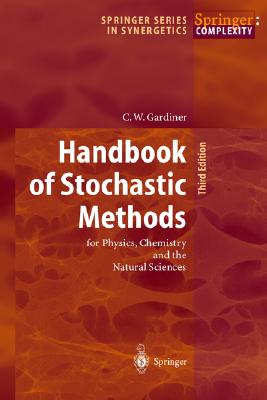 Handbook of Stochastic Methods: for Physics, Chemistry and the Natural Sciences (Springer Series in Synergetics)