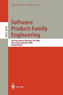 Software Product-Family Engineering: 5th International Workshop, PFE 2003, Siena, Italy, November 4-6, 2003, Revised Papers (Lecture Notes in Computer Science, 3014)
