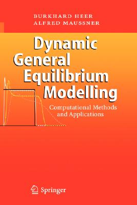 Dynamic General Equilibrium Modelling : Computational Methods and Applications