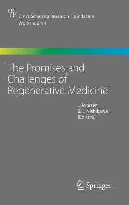 The Promises and Challenges of Regenerative Medicine [Ernst Schering Research Foundation Workshop 54]