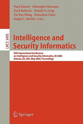Intelligence and Security Informatics: IEEE International Conference on Intelligence and Security Informatics, ISI 2005, Atlanta, GA, USA, May 19-20, . (Lecture Notes in Computer Science, 3495)