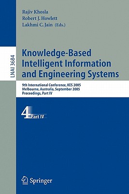 Image for Knowledge-Based Intelligent Information and Engineering Systems: 9th International Conference, KES 2005, Melbourne, Australia, September 14-16, 2005, ... (Lecture Notes in Computer Science) (Pt. 4)