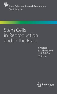 Stem Cells in Reproduction and in the Brain (Ernst Schering Foundation Symposium Proceedings, 60)