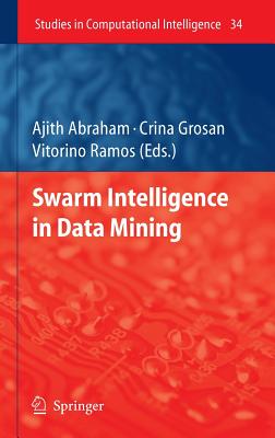 Swarm Intelligence in Data Mining (Studies in Computational Intelligence, 34)