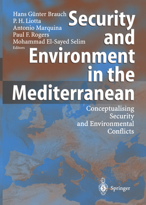 Security and Environment in the Mediterranean: Conceptualising Security and Environmental Conflicts (Hexagon Series on Human and Environmental Security and Peace)