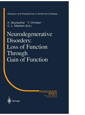 Neurodegenerative Disorders: Loss of Function Through Gain of Function (Research and Perspectives in Alzheimer's Disease)