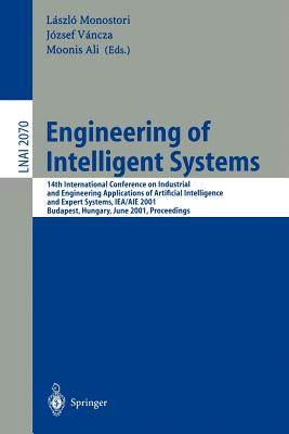 Engineering of Intelligent Systems: 14th International Conference on Industrial and Engineering Applications of Artificial Intelligence and Expert . (Lecture Notes in Computer Science, 2070)