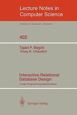 Interactive Relational Database Design: A Logic Programming Implementation (Lecture Notes in Computer Science 402)