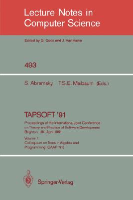 TAPSOFT '91: Proceedings of the International Joint Conference on Theory and Practice of Software Development Brighton, Uk, April 8-12, 1991; Volume 2: Advances in Distributed Computing (ADC) and Colloquium on Combining Paradigms for Software Development
