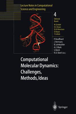 Computational Molecular Dynamics: Challenges, Methods, Ideas: Proceeding of the 2nd International Symposium on Algorithms for Macromolecular . in Computational Science and Engineering, 4)