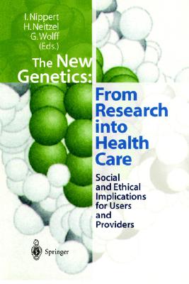 The New Genetics: From Research into Health Care: Social and Ethical Implications for Users and Providers