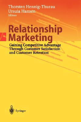 Relationship Marketing: Gaining Competitive Advantage Through Customer Satisfaction and Customer Retention