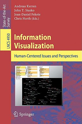 Information Visualization: Human-Centered Issues and Perspectives (Lecture Notes in Computer Science, 4950)