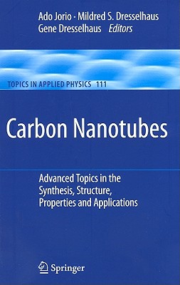 Carbon Nanotubes: Advanced Topics in the Synthesis, Structure, Properties and Applications (Topics in Applied Physics, 111)
