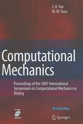 Computational Mechanics: Proceedings of the 2007 International Symposium on Computational Mechanics in Beijing