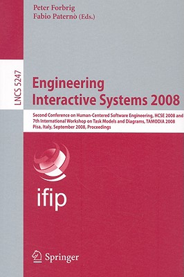 Engineering Interactive Systems 2008: Second Conference on Human-Centered Software Engineering, HCSE 2008 and 7th International Workshop on Task . (Lecture Notes in Computer Science, 5247)