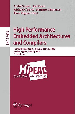 High Performance Embedded Architectures and Compilers: Fourth International Conference, HiPEAC 2009 (Lecture Notes in Computer Science, 5409)