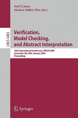 Verification, Model Checking, and Abstract Interpretation: 10th International Conference, VMCAI 2009, Savannah, GA, USA, January 18-20, 2009. Proceedings (Lecture Notes in Computer Science, 5403)