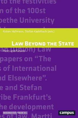 Law Beyond the State: Pasts and Futures (Volume 18) (Normative Orders)
