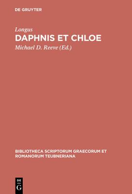 LONGUS: DAPHNIS ET CHLOE Edidit Michael D. Reeve