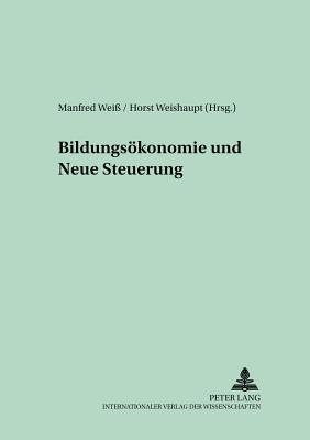 Bildungskonomie und Neue Steuerung (Beitrge zur Bildungskonomie und Bildungspolitik) (German Edition)