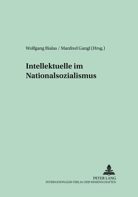 Intellektuelle im Nationalsozialismus (Schriften zur politischen Kultur der Weimarer Republik) (English and German Edition)
