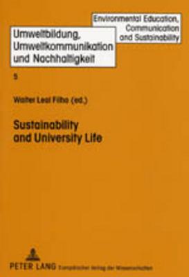 Sustainability and University Life: Second, revised edition (Umweltbildung, Umweltkommunikation und Nachhaltigkeit / Environmental Education, Communication and Sustainability)