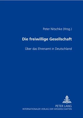 Image for Die freiwillige Gesellschaft: Über das Ehrenamt in Deutschland (German Edition)