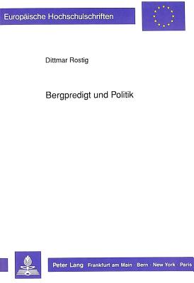 Bergpredigt und Politik (European university studies. Series XXIII, Theology) (German Edition)