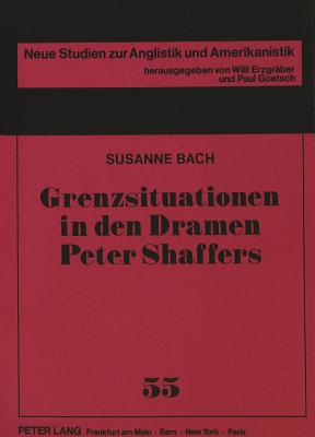 Grenzsituationen in een Dramen Peter Shaffers [Neue Studien zur Anglistik und Amerikanistik, Band 55]