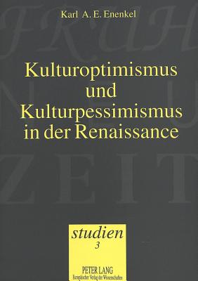 Kulturoptimismus und Kulturpessimismus in der Renaissance: Studie zu Jacobus Canters Dyalogus de solitudine mit kritischer Textausgabe und deutscher . (Frhneuzeit-Studien) (German Edition)