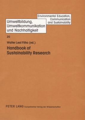 Handbook of Sustainability Research (Umweltbildung, Umweltkommunikation und Nachhaltigkeit / Environmental Education, Communication and Sustainability)