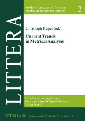 Current Trends in Metrical Analysis (LITTERA) (English and German Edition)