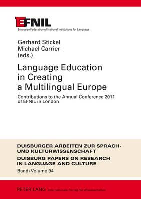 Language Education in Creating a Multilingual Europe: Contributions to the Annual Conference 2011 of EFNIL in London (DASK Duisburger Arbeiten zur . Papers on Research in Language and Culture)