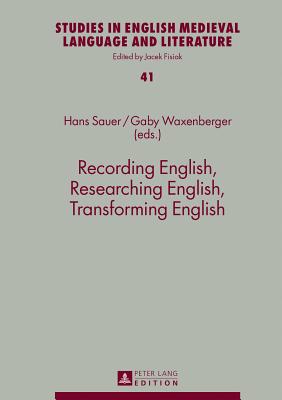 Recording English, Researching English, Transforming English (Studies in English Medieval Language and Literature)