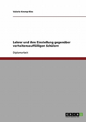Lehrer und ihre Einstellung gegenber verhaltensaufflligen Schlern (German Edition)