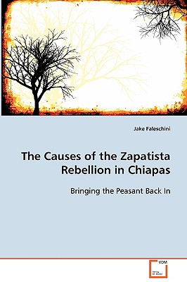 The Causes of the Zapatista Rebellion in Chiapas: Bringing the Peasant Back In