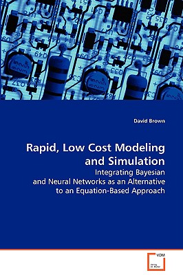 Rapid, Low Cost Modeling and Simulation: Integrating Bayesian and Neural Networks as an Alternative to an Equation-Based Approach
