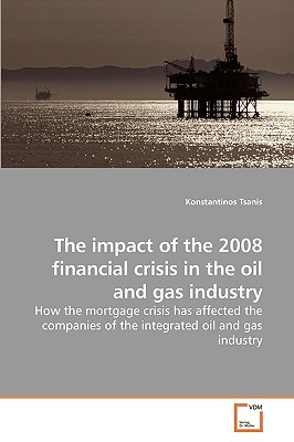 The impact of the 2008 financial crisis in the oil and gas industry: How the mortgage crisis has affected the companies of the integrated oil and gas industry