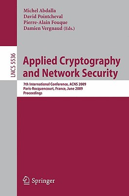 Applied Cryptography and Network Security: 7th International Conference, ACNS 2009, Paris-Rocquencourt, France, June 2-5, 2009, Proceedings (Lecture Notes in Computer Science, 5536)
