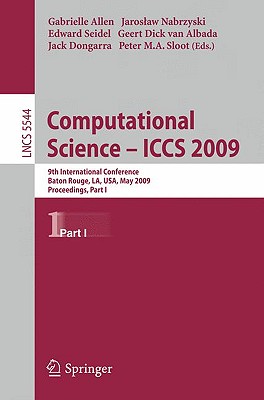 Computational Science - ICCS 2009: 9th International Conference Baton Rouge, LA, USA, May 25-27, 2009 Proceedings, Part I (Lecture Notes in Computer Science, 5544)