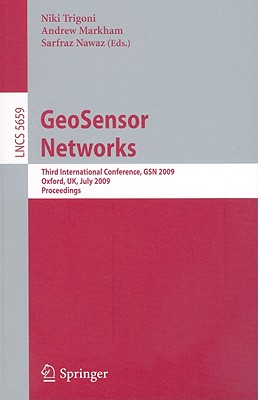 GeoSensor Networks: Third International Conference, GSN 2009, Oxford, UK, July 13-14, 2009, Proceedings (Lecture Notes in Computer Science, 5659)