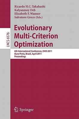 Evolutionary Multi-Criterion Optimization: 6th International Conference, EMO 2011, Ouro Preto, Brazil, April 5-8, 2011, Proceedings (Lecture Notes in Computer Science, 6576)
