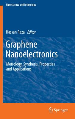 Graphene Nanoelectronics: Metrology, Synthesis, Properties and Applications (NanoScience and Technology)