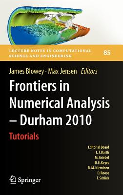 Frontiers in Numerical Analysis - Durham 2010 (Lecture Notes in Computational Science and Engineering, 85)