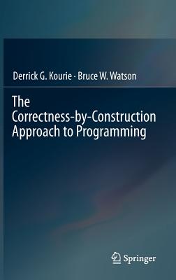 The Correctness-by-Construction Approach to Programming Image for The Correctness-by-Construction Approach to Programming