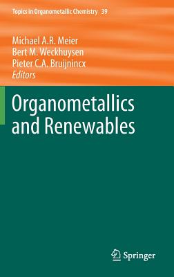 Organometallics and Renewables (Topics in Organometallic Chemistry, 39)