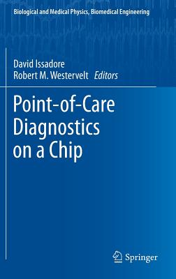 Point-of-Care Diagnostics on a Chip (Biological and Medical Physics, Biomedical Engineering)