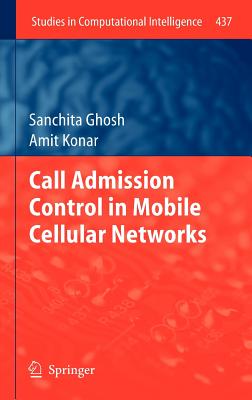 Call Admission Control in Mobile Cellular Networks (Studies in Computational Intelligence, 437)