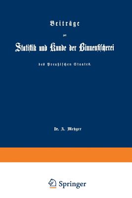 Beitrge zur Statistik und Kunde der Binnenfischerei des Preuischen Staates (German Edition)